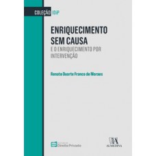 Enriquecimento Sem Causa: E O Enriquecimento Por Intervenção