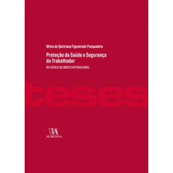 Proteção Da Saúde E Segurança Do Trabalhador: Influência Do Direito Internacional