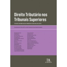 Direito Tributário Nos Tribunais Superiores: Estudos Em Homenagem à Ministra Regina Helena Costa