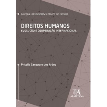 Direitos Humanos: Evolução E Cooperação Internacional