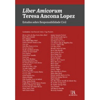 Liber Amicorum Teresa Ancona Lopez: Estudos Sobre Responsabilidade Civil