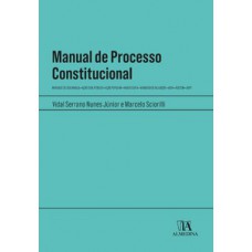 Manual De Processo Constitucional: Mandado De Segurança - Ação Civil Pública - Ação Popular - Habeas Data - Mandado De Injunção - Adin - Adecon - Adpf