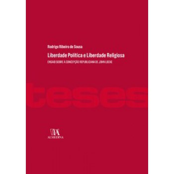 Liberdade Política E Liberdade Religiosa: Ensaio Sobre A Concepção Republicana De John Locke