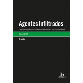 Agentes Infiltrados: O Magistrado Como Garantidor E Ferramenta De Aprimoramento Deste Meio Especial De Investigação