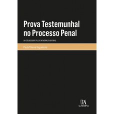 Prova Testemunhal No Processo Penal: Um Estudo Sobre Falsas Memórias E Mentiras