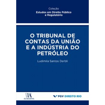 O Tribunal De Contas Da União E A Indústria Do Petróleo