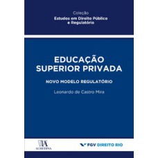 Educação Superior Privada: Novo Modelo Regulatório