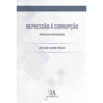 Repressão à Corrupção: Práticas Processuais