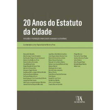 20 Anos Do Estatuto Da Cidade: Reflexões E Proposições Para Cidades Humanas E Sustentáveis