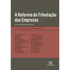 A Reforma Da Tributação Das Empresas: Uma Visão Para O Empresariado Brasileiro