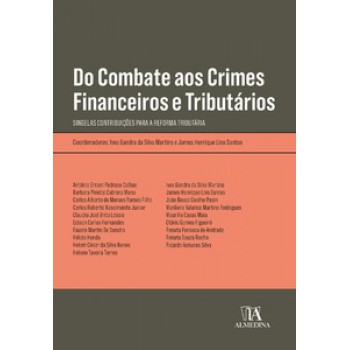 Do Combate Aos Crimes Financeiros E Tributários: Singelas Contribuições Para A Reforma Tributária