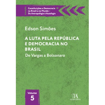 A Luta Pela República E Democracia No Brasil: De Vargas A Bolsonaro