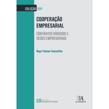 Cooperação Empresarial: Contratos Híbridos E Redes Empresariais