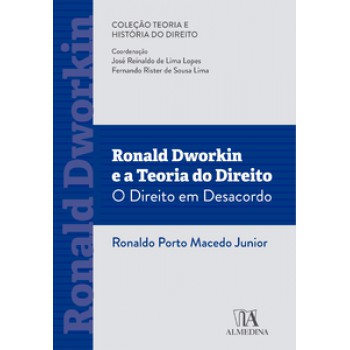 Ronald Dworkin E A Teoria Do Direito: O Direito Em Desacordo