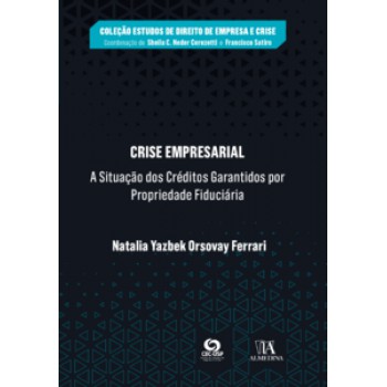 Crise Empresarial: A Situação Dos Créditos Garantidos Por Propriedade Fiduciária