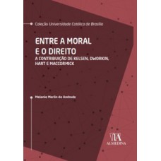 Entre A Moral E O Direito: A Contribuição De Kelsen, Dworkin, Hart E Maccormick