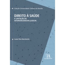 Direito à Saúde: A Limitação Do Intervencionismo Judicial