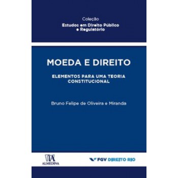 Moeda E Direito: Elementos Para Uma Teoria Constitucional