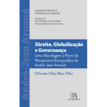 Direito, Globalização E Governança: Uma Abordagem A Partir Da Perspectiva Sociojurídica De André-jean Arnaud