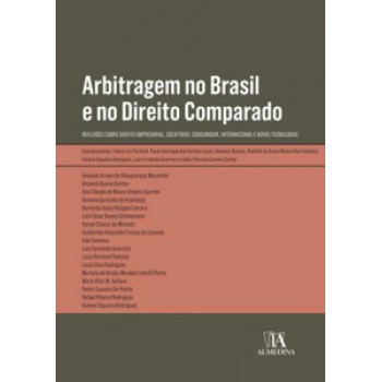 Arbitragem No Brasil E No Direito Comparado: Reflexões Sobre Direito Empresarial, Societário, Consumidor, Internacional E Novas Tecnologias