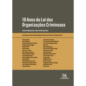 10 Anos Da Lei Das Organizações Criminosas: Aspectos Criminológicos, Penais E Processuais Penais