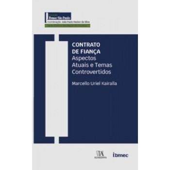 Contrato De Fiança: Aspectos Contratuais E Temas Controvertidos