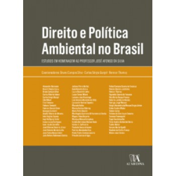 Direito E Política Ambiental No Brasil: Estudos Em Homenagem Ao Professor José Afonso Da Silva