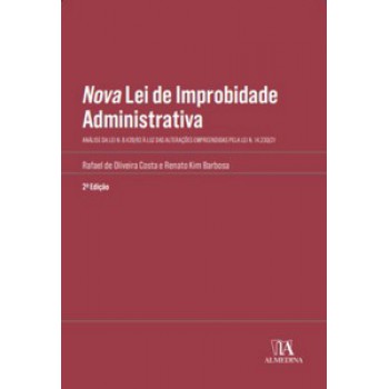 Nova Lei De Improbidade Administrativa: Análise Da Lei N. 8.429/92 à Luz Das Alterações Empreendidas Pela Lei N. 14.230/21