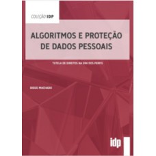 Algoritmos E Proteção De Dados Pessoais: Tutela De Direitos Na Era Dos Perfis