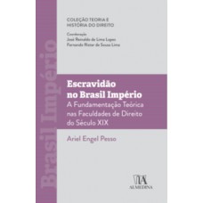 Escravidão No Brasil Império: A Fundamentação Teórica Nas Faculdades De Direito Do Século Xix