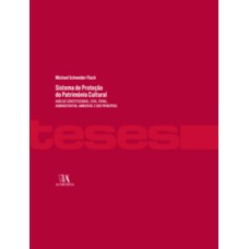 Sistema De Proteção Do Patrimônio Cultural: Análise Constitucional, Civil, Penal, Administrativa, Ambiental E Dos Princípios