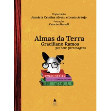 Almas Da Terra: Graciliano Ramos Por Seus Personagens