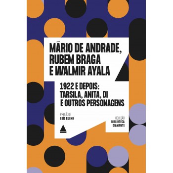 1922 E Depois: Tarsila, Anita, Di E Outros Personagens