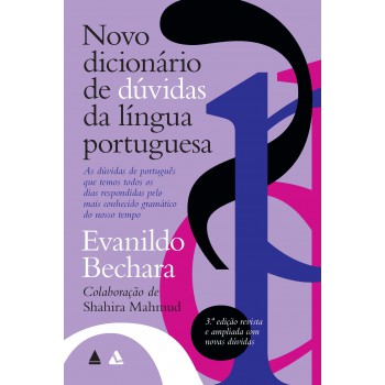 Novo Dicionário De Dúvidas Da Língua Portuguesa: As Dúvidas De Português Que Temos Todos Os Dias Respondidas Pelo Mais Conhecido Gramático Do Nosso Tempo.