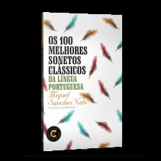 Os 100 Melhores Sonetos Clássicos Da Língua Portuguesa