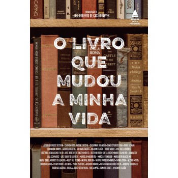 O Livro Que Mudou A Minha Vida: A Força Transformadora Da Literatura