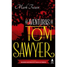 As Aventuras De Tom Sawyer: Coleção Grandes Histórias De Todos Os Tempos