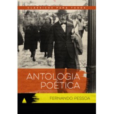 Antologia Poética Fernando Pessoa: Clássico Para Todos