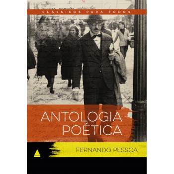 Antologia Poética Fernando Pessoa: Clássico Para Todos