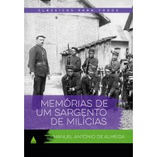 Memórias De Um Sargento De Milícias: Clássicos Para Todos