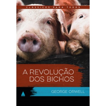 A Revolução Dos Bichos: Clássico Para Todos