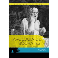 Apologia De Sócrates: Clássico Para Todos