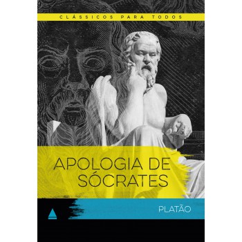 Apologia De Sócrates: Clássico Para Todos