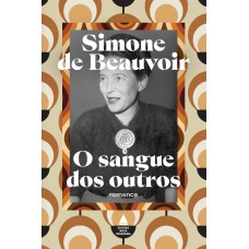 O Sangue Dos Outros: Um Romance Feminista Sobre As Questões Existencialistas, A Dicotomia Coletividade Versus Individualidade.