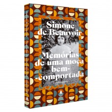 Mem-rias De Uma Moça Bem-comportada: A Autobiograia De Simone De Beauvoir, Uma Das Maiores Escritoras Do Século Xx