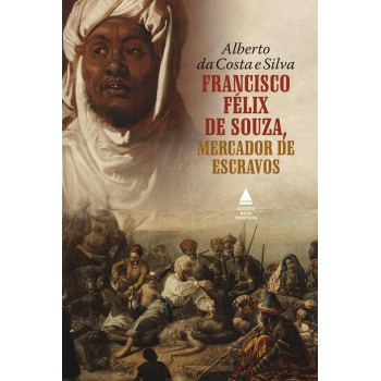 Rancisco élix De Souza, Mercador De Escravos