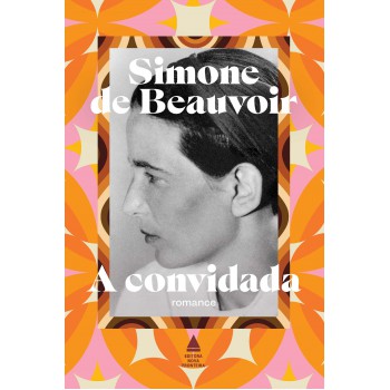 A Convidada: O Primeiro Romance De Simone De Beauvoir