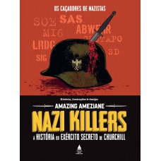 Nazi Killers: A História Do Exército Secreto De Churchill