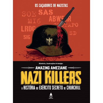 Nazi Killers: A História Do Exército Secreto De Churchill