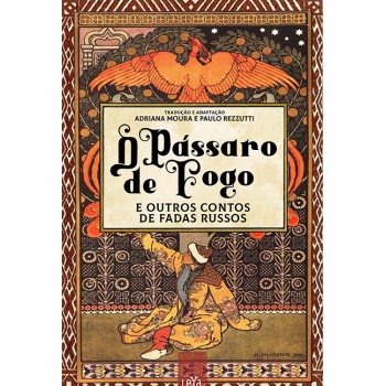 O Pássaro De Fogo E Outros Contos De Fadas Russos